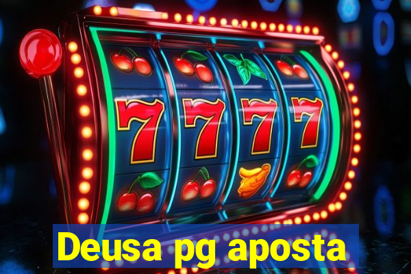 Deusa pg aposta